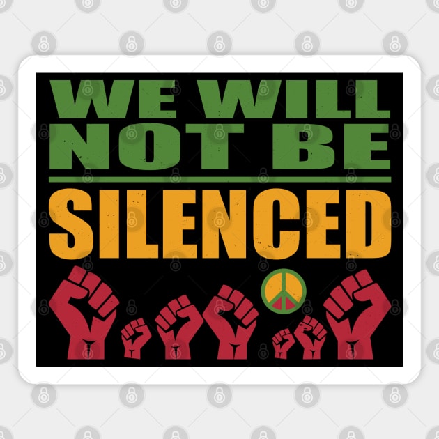 We Will Not Be Silenced Magnet by MZeeDesigns